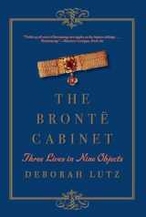 9780393352702-0393352706-The Brontë Cabinet: Three Lives in Nine Objects