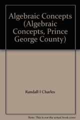 9780138901684-0138901686-Algebraic Concepts (Algebraic Concepts, Prince George County)