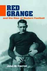 9780252023842-0252023846-Red Grange and the Rise of Modern Football (Sport and Society)