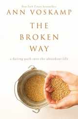 9780310318583-0310318580-The Broken Way: A Daring Path into the Abundant Life