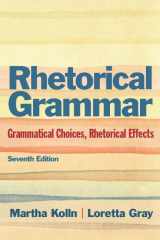 9780321891143-0321891147-Rhetoric Grammar: Grammatical Choices, Rhetorical Effects
