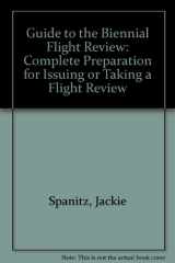 9781560272007-1560272007-Guide to the Biennial Flight Review: Complete Preparation for Issuing or Taking a Flight Review