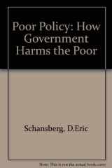 9780813328249-0813328241-Poor Policy: How Government Harms The Poor