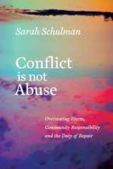 9781551526430-1551526433-Conflict Is Not Abuse: Overstating Harm, Community Responsibility, and the Duty of Repair