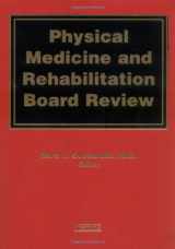9781888799453-1888799455-Physical Medicine and Rehabilitation Board Review