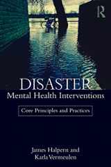9781138644588-1138644587-Disaster Mental Health Interventions: Core Principles and Practices