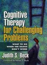 9781593851958-1593851952-Cognitive Therapy for Challenging Problems: What to Do When the Basics Don't Work