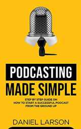 9781739920807-1739920805-Podcasting Made Simple