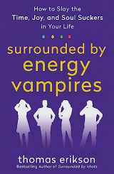 9781250907561-125090756X-Surrounded by Energy Vampires: How to Slay the Time, Joy, and Soul Suckers in Your Life (The Surrounded by Idiots Series)