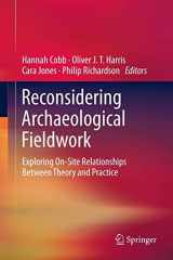 9781461423379-1461423376-Reconsidering Archaeological Fieldwork: Exploring On-Site Relationships Between Theory and Practice