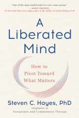 9780735214019-0735214018-A Liberated Mind: How to Pivot Toward What Matters