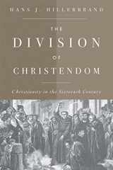 9780664224028-0664224024-The Division of Christendom: Christianity in the Sixteenth Century