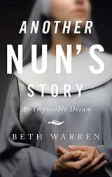 9781664226777-166422677X-Another Nun's Story: An Impossible Dream