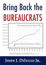 9781599474670-1599474670-Bring Back the Bureaucrats: Why More Federal Workers Will Lead to Better (and Smaller!) Government (New Threats to Freedom Series)