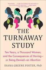 9781982141578-1982141573-The Turnaway Study: Ten Years, a Thousand Women, and the Consequences of Having―or Being Denied―an Abortion