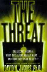 9780684814841-0684814846-The Threat: The Secret Agenda What the Aliens Really Want and How They Plan to Get It