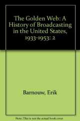 9780735102583-0735102589-The Golden Web: A History of Broadcasting in the United States, 1933-1953