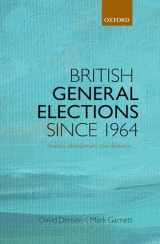 9780199673339-0199673330-British General Elections Since 1964: Diversity, Dealignment, and Disillusion
