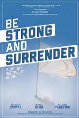 9781519359902-151935990X-Be Strong and Surrender: A 30 Day Recovery Guide