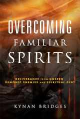 9781641237970-164123797X-Overcoming Familiar Spirits: Deliverance from Unseen Demonic Enemies and Spiritual Debt (Spiritual Warfare)