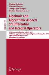 9783642544781-3642544789-Algebraic and Algorithmic Aspects of Differential and Integral Operators: 5th International Meeting, AADIOS 2012, Held at the Applications of Computer ... Computer Science and General Issues)