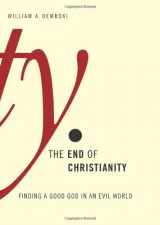 9780805427431-0805427430-The End of Christianity: Finding a Good God in an Evil World