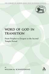 9780567625205-0567625206-The Word of God in Transition: From Prophet to Exegete in the Second Temple Period (The Library of Hebrew Bible/Old Testament Studies)