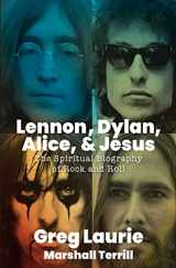 9781684512959-1684512956-Lennon, Dylan, Alice, and Jesus: The Spiritual Biography of Rock and Roll