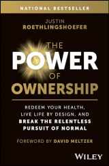 9781394230020-1394230028-The Power of Ownership: Redeem Your Health, Live Life by Design, and Break the Relentless Pursuit of Normal
