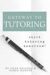 9781721850372-1721850376-Gateway to Tutoring: Start Tutoring Tomorrow!