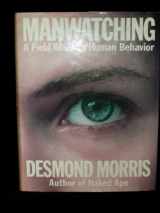 9780810913103-0810913100-Manwatching: A Field Guide to Human Behavior