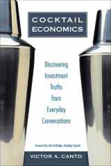 9780132432733-0132432730-Cocktail Economics: Discovering Investment Truths from Everyday Conversations