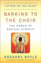 9781476726168-1476726167-Barking to the Choir: The Power of Radical Kinship