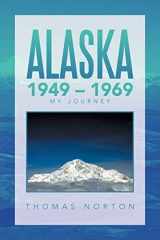 9781664144187-1664144188-Alaska 1949 - 1969: My Journey