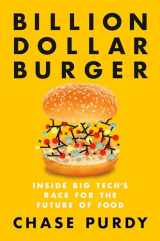 9780525536949-0525536949-Billion Dollar Burger: Inside Big Tech's Race for the Future of Food