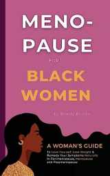9781915363749-1915363748-Menopause for Black Women: A Woman's Guide to Love Yourself, Lose Weight & Remedy Your Symptoms Naturally in Perimenopause, Menopause and Postmenopause