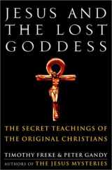 9780609607671-0609607677-Jesus and the Lost Goddess: The Secret Teachings of the Original Christians