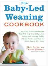 9781615190300-1615190309-The Baby-Led Weaning Cookbook: 130 Easy, Nutritious Recipes That Will Help Your Baby Learn to Eat (and Love!) a Variety of Solid Foods―and That the Whole Family Will Enjoy