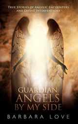9781449707538-144970753X-Guardian Angels by My Side: True Stories of Angelic Encounters and Divine Interventions