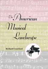 9780520077645-0520077644-The American Musical Landscape: The Business of Musicianship from Billings to Gershwin, Updated With a New Preface (Ernest Bloch Lectures)