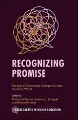 9781802627060-1802627065-Recognizing Promise: The Role of Community Colleges in a Post Pandemic World (Great Debates in Higher Education)