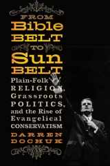 9780393066821-0393066827-From Bible Belt to Sunbelt: Plain-Folk Religion, Grassroots Politics, and the Rise of Evangelical Conservatism
