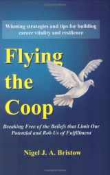9781576361498-1576361497-Flying the Coop: Breaking Free of the Beliefs that Limit Our Potential and Rob Us of Fulfillment
