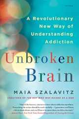 9781250116444-1250116449-Unbroken Brain: A Revolutionary New Way of Understanding Addiction