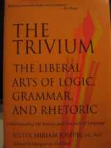 9781589880139-1589880137-Trivium: The Liberal Arts of Logic, Grammar, and Rhetoric, Understanding the Nature and Function of
