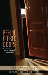 9780615262239-0615262236-Behind Closed Doors: Christians, Pornography, and the Temptations of Cyberspace