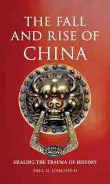 9781780231686-1780231687-The Fall and Rise of China: Healing the Trauma of History