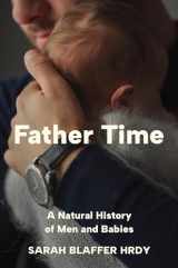 9780691238777-0691238774-Father Time: A Natural History of Men and Babies