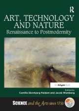 9781138310322-1138310328-Art, Technology and Nature: Renaissance to Postmodernity (Science and the Arts since 1750)