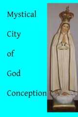9781499276602-1499276605-Mystical City of God: Conception